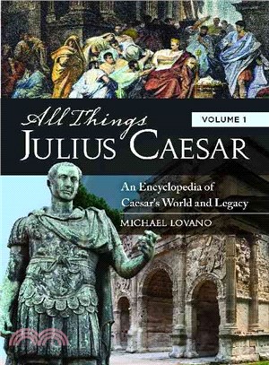 All Things Julius Caesar ― An Encyclopedia of Caesar's World and Legacy