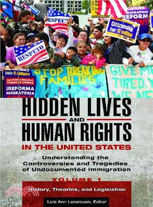 Hidden Lives and Human Rights in the United States ― Understanding the Controversies and Tragedies of Undocumented Immigration