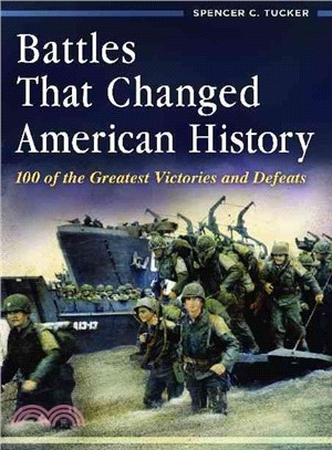 Battles That Changed American History ─ 100 of the Greatest Victories and Defeats