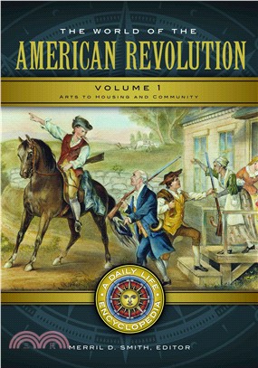 The World of the American Revolution ─ A Daily Life Encyclopedia