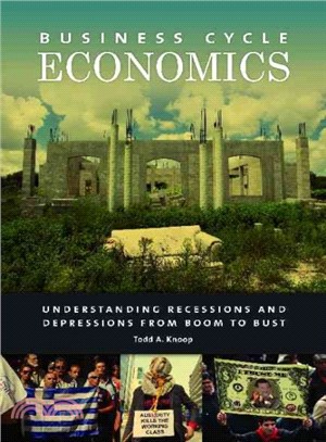 Business Cycle Economics ─ Understanding Recessions and Depressions from Boom to Bust