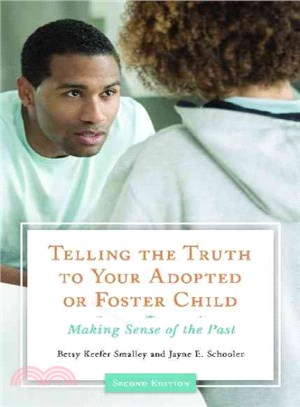 Telling the Truth to Your Adopted or Foster Child ─ Making Sense of the Past