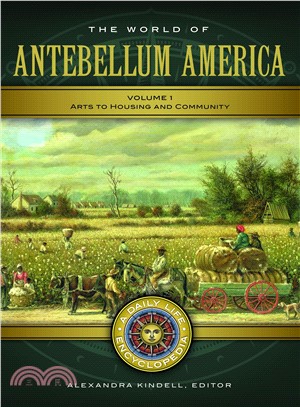 The World of Antebellum America ― A Daily Life Encyclopedia