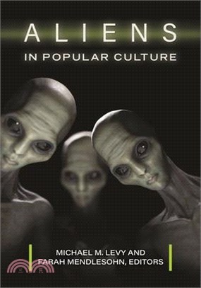 Aliens in Popular Culture ― A Guide to Visitors from Outer Space