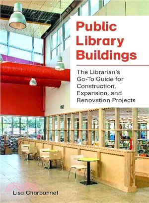 Public Library Buildings ─ The Librarian's Go-to Guide for Construction, Expansion, and Renovation Projects