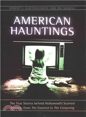 American Hauntings ─ The True Stories Behind Hollywood's Scariest Movies--From the Exorcist to the Conjuring