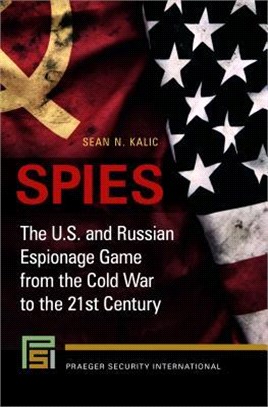 Spies ― The U.S. and Russian Espionage Game from the Cold War to the 21st Century