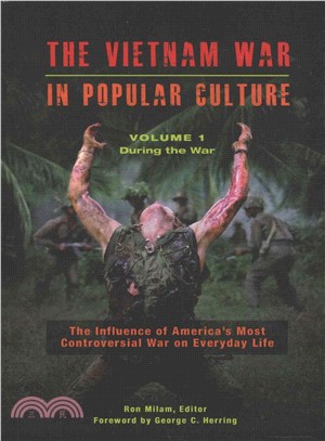 The Vietnam War in Popular Culture ─ The Influence of America's Most Controversial War on Everyday Life: During the War & After the War