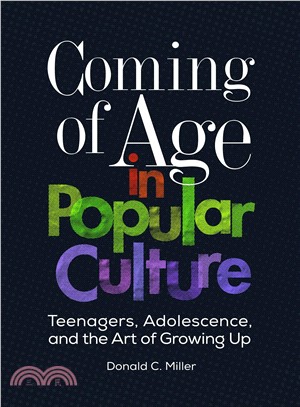 Coming of Age in Popular Culture ― Teenagers, Adolescence, and the Art of Growing Up