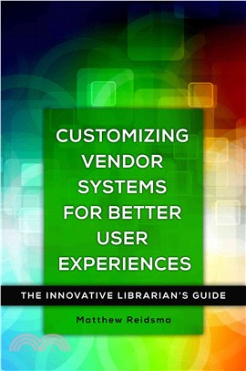 Customizing Vendor Systems for Better User Experiences ─ The Innovative Librarian's Guide