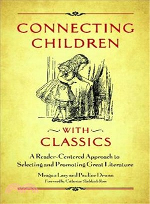 Connecting Children With Classics ― A Reader-Centered Approach to Selecting and Promoting Great Literature