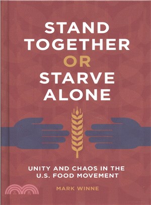 Stand Together or Starve Alone ─ Unity and Chaos in the U.S. Food Movement