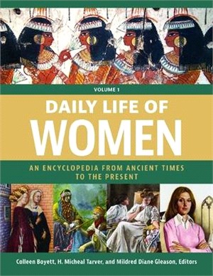 Daily Life of Women ― An Encyclopedia from Ancient Times to the Present