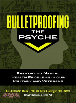 Bulletproofing the Psyche ― Preventing Mental Health Problems in Our Military and Veterans