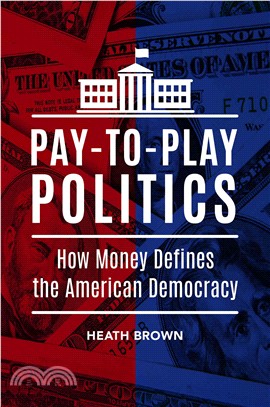 Pay-to-Play Politics ─ How Money Defines the American Democracy