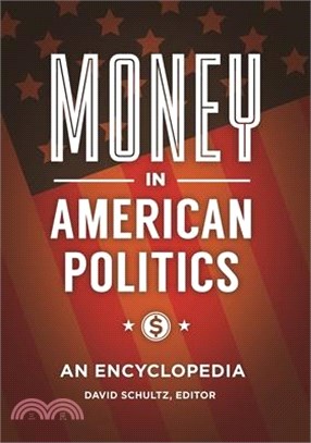 Money in American Politics ― An Encyclopedia