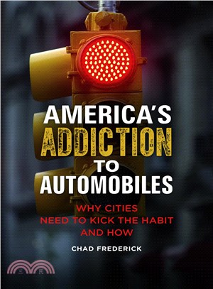 America's Addiction to Automobiles ─ Why Cities Need to Kick the Habit and How