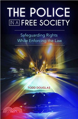 The Police in a Free Society ─ Safeguarding Rights While Enforcing the Law