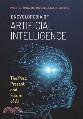 Encyclopedia of Artificial Intelligence: The Past, Present, and Future of AI