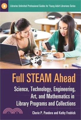 Full Steam Ahead ─ Science, Technology, Engineering, Art, and Mathematics in Library Programs and Collections