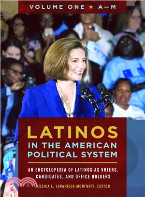 Latinos in the American Political System ― An Encyclopedia of Latinos As Voters, Candidates, and Office Holders