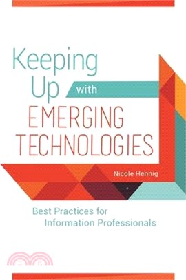 Keeping Up with Emerging Technologies ─ Best Practices for Information Professionals