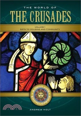 The World of the Crusades ― A Daily Life Encyclopedia