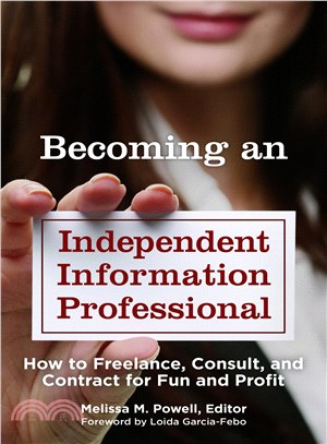 Becoming an Independent Information Professional ─ How to Freelance, Consult, and Contract for Fun and Profit