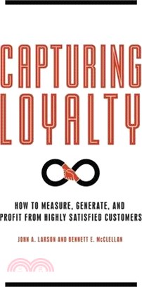 Capturing Loyalty ─ How to Measure, Generate, and Profit from Highly Satisfied Customers