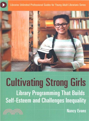 Cultivating Strong Girls ― Library Programming That Builds Self-Esteem and Challenges Inequality