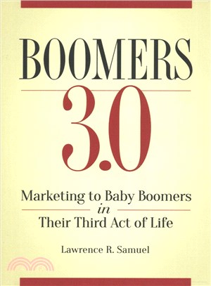 Boomers 3.0 ─ Marketing to Baby Boomers in Their Third Act of Life