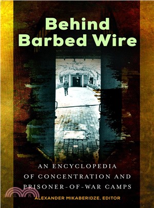Behind Barbed Wire ― An Encyclopedia of Concentration and Prisoner-of-war Camps