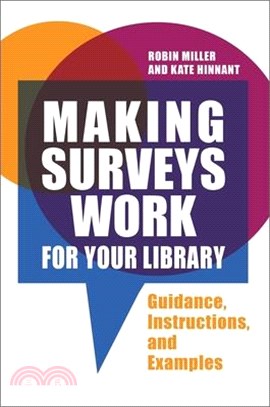 Making Surveys Work for Your Library ― Guidance, Instructions, and Examples