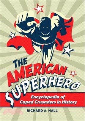 The American Superhero ― Encyclopedia of Caped Crusaders in History