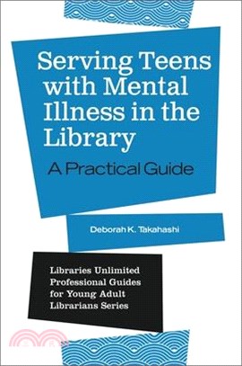 Serving Teens With Mental Illness in the Library ― A Practical Guide