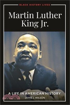 Martin Luther King Jr.: A Life in American History