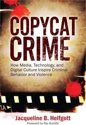 Copycat Crime ― How Media, Technology, and Digital Culture Inspire Criminal Behavior and Violence