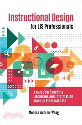 Instructional Design for Lis Professionals ― A Guide for Teaching Librarians and Information Science Professionals