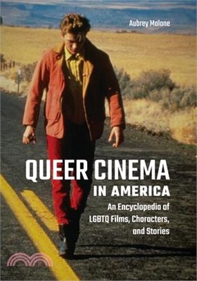 Queer Cinema in America ― An Encyclopedia of Lgbtq Films, Characters, and Stories