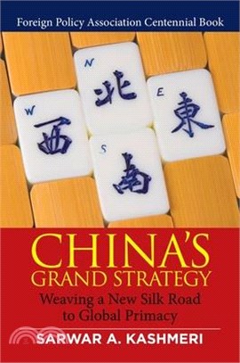 China's Grand Strategy ― Weaving a New Silk Road to Global Primacy