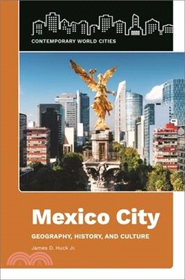 Mexico City: Geography, History, and Culture