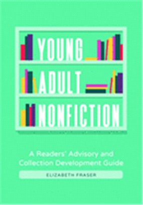 Young Adult Nonfiction ― A Readers Advisory and Collection Development Guide