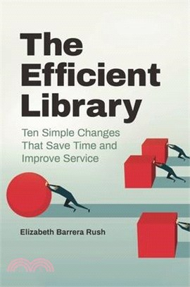 The Efficient Library ― Ten Simple Changes That Save Time and Improve Service