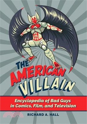 The American Villain ― Encyclopedia of Bad Guys in Comics, Film, and Television