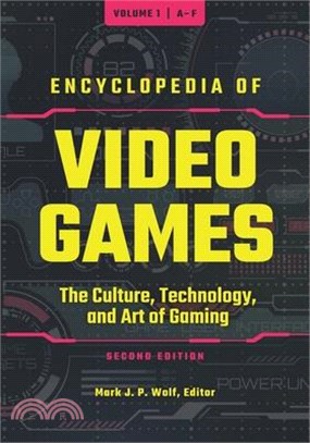 Encyclopedia of Video Games [3 Volumes]: The Culture, Technology, and Art of Gaming, 2nd Edition