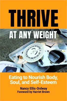 Thrive at Any Weight ― Eating to Nourish Body, Soul, and Self-esteem