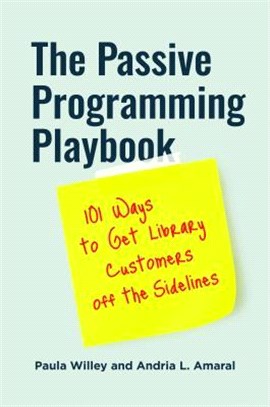 The Passive Programming Playbook ― 101 Ways to Get Library Customers Off the Sidelines