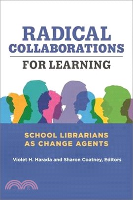 Radical Collaborations for Learning ― School Librarians As Change Agents