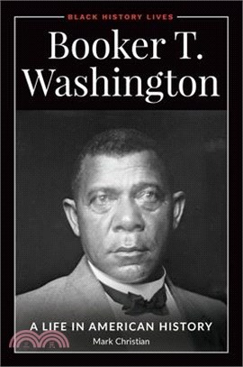 Booker T. Washington: A Life in American History