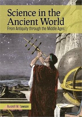 Science in the Ancient World: From Antiquity Through the Middle Ages